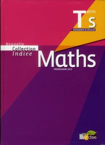 Indice maths : terminale S - enseignement de spécialité - programme 2012