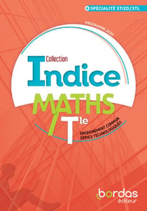 Indice maths : terminale - enseignement commun, séries technologiques - spécialité ST2ID/STL (édition 2020)