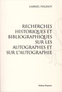 Recherches historiques et blibliographiques sur les autographes et sur l'autographie (1836)