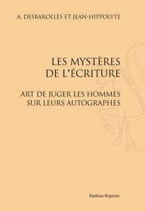 Les mysteres de l'écriture - l'art de juger les hommes sur leurs autographes (1872)