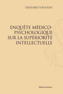 Emile zola - enquête médico-psychologique sur la supériorité intellectuelle