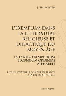 L'exemplum dans la littérature religieuse et didactique du moyen age - la tabula exemplorum secundum ordinem alphabeti - recueil d'exempla compilé en france à la fin du xiii siècle