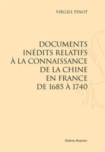 Documents inédits relatifs à la connaissance de la chine en france de 1685 à 1740