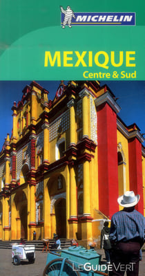 Le guide vert - mexique centre et sud