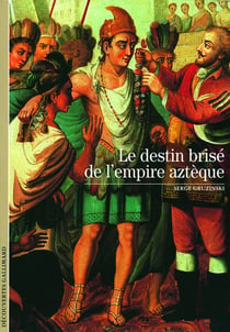 Le destin brisé de l'Empire aztèque
