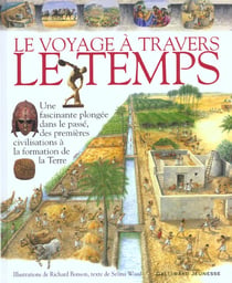 Voyage a travers le temps - une fascinante plongee dans le passe, des premieres civilisations a la f