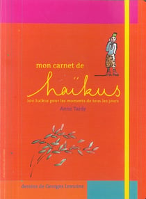 Mon carnet de haikus - 200 haikus pour les moments de tous les jours