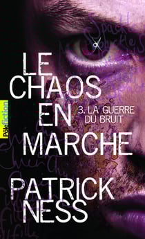 Le chaos en marche Tome 3 : la guerre du bruit