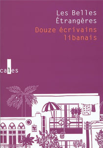 Les belles étrangères - douze écrivains libanais