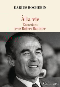 À la vie : Entretiens avec Robert Badinter