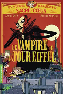 Les aventures fantastiques de Sacré Coeur Tome 2 : Le vampire de la tour Eiffel