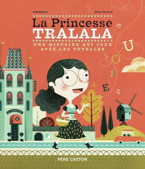 La Princesse Tralala : Une histoire qui joue avec les voyelles