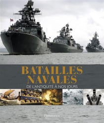 Batailles navales - de l'Antiquité à nos jours