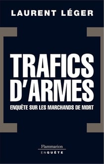 Trafics d'armes, le scandale - enquête sur les marchands de mort