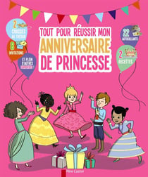 Tout Pour réussir Mon Anniversaire De Princesse