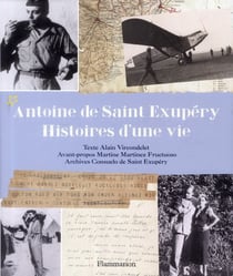 Antoine de saint exupéry, histoires d'une vie