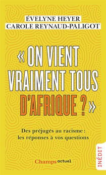 On vient vraiment tous d'Afrique ? des préjugés au racisme : les réponses à vos questions