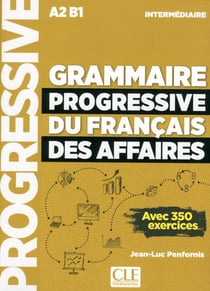 Grammaire progressive du français des affaires - A2 B1 - intermédiaire (édition 2018)