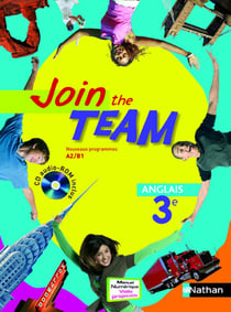 JOIN THE TEAM : anglais - 3ème - niveau A2, B1 - manuel de l'élève (édition 2009)