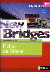 New bridges - anglais - 1ère - fichier de l'élève (édition 2011)