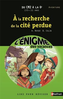 L'ENIGME DES VACANCES PRIMAIRE Tome 24 : à la recherche de la cité perdue - du CM2 à la 6e
