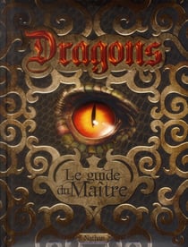 Dragons : le guide du maître