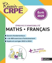 Réussir mon CRPE : Mathématiques, Français - Épreuve d'admissibilité (édition 2025)