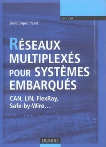 Reseaux multiplexes pour systemes embarques - can, lin, flexray, safe by wire 