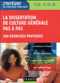 La dissertation de culture générale pas a pas - concours catégories A et B - 100 exercices pratiques