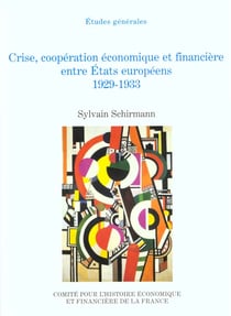 Crise, cooperation economique et financiere entre etats europeens 1929-1933