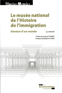 Le musée national de l'histoire de l'immigration - genèse d'un musée