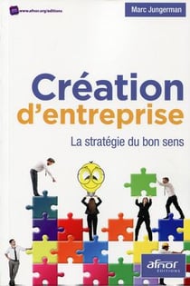 Création d'entreprise - la stratégie du bon sens