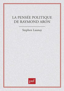 La pensée politique de Raymond Aron