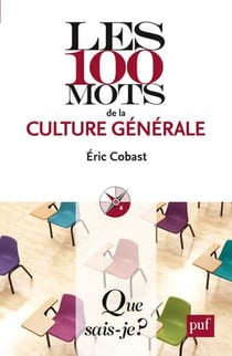Les 100 mots de la culture générale (2e édition)