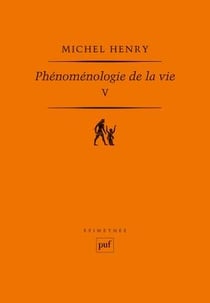 Phénoménologie de la vie Tome 5