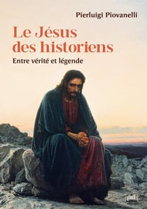 Le Jésus des historiens : entre vérité et légende