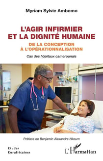 L'agir infirmier et la dignité humaine : de la conception à l'opérationnalisation, cas des hôpitaux camerounais