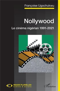 Nollywood, le cinéma nigérian 1991-2021