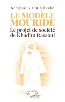 Le modèle Mouride : le projet de société de Khadim Rassoul