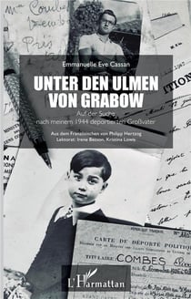 Unter den Ulmen von Grabow : Auf der Suche nach meinem 1944 deportierten Großvater