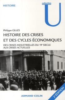 Histoire des crises et des cycles économiques - des crises industrielles du 19 siècle aux crises actuelles (2e édition)