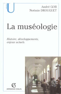 La museologie - histoire, developpements et enjeux actuels