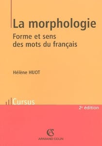La morphologie - Forme et sens des mots du français