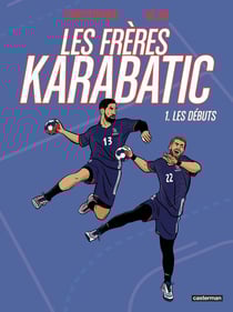 Les Frères Karabatic Tome 1 : Les débuts
