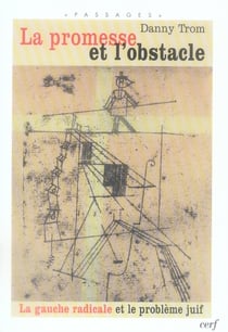 La promesse et l'obstacle - la gauche radicale et le problèlme juif