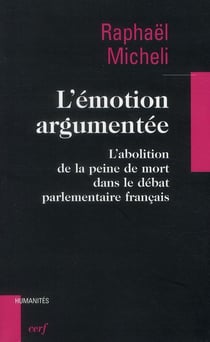 L'émotion argumentée - L'abolition de la peine de mort dans le débat parlementaire français