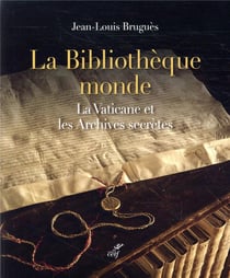 La bibliothèque monde - la Vaticane et les Archives secrètes