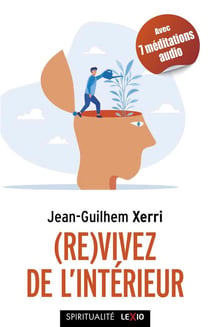 (Re)vivez de l'intérieur : guide pratique de sagesse contemporaine