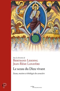 Le sceau du Dieu vivant : Sceau, onction et théologie du caractère