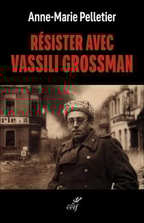 Résister avec Vassili Grossman